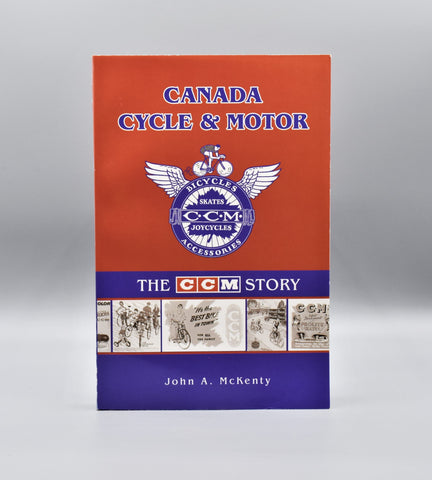 Canada Cycle and Motor, The CCM Story (Book)